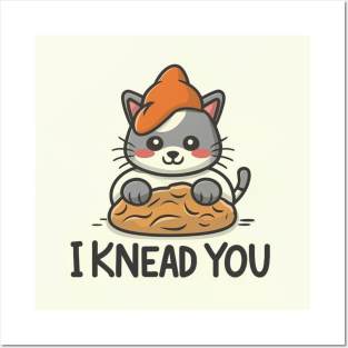 I KNEAD YOU Posters and Art